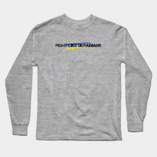 FIGHT LIKE UKRAINIANS Long Sleeve T-Shirt